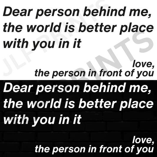 Dear person behind me