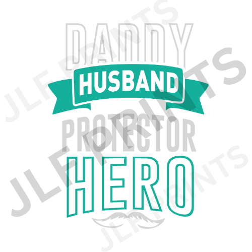 Daddy, Husband, Protector, Hero